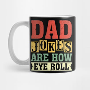 Dad jokes are how eye roll Mug
